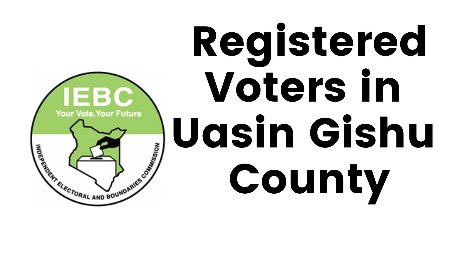 IEBC Uasin Gishu County Registered Voters