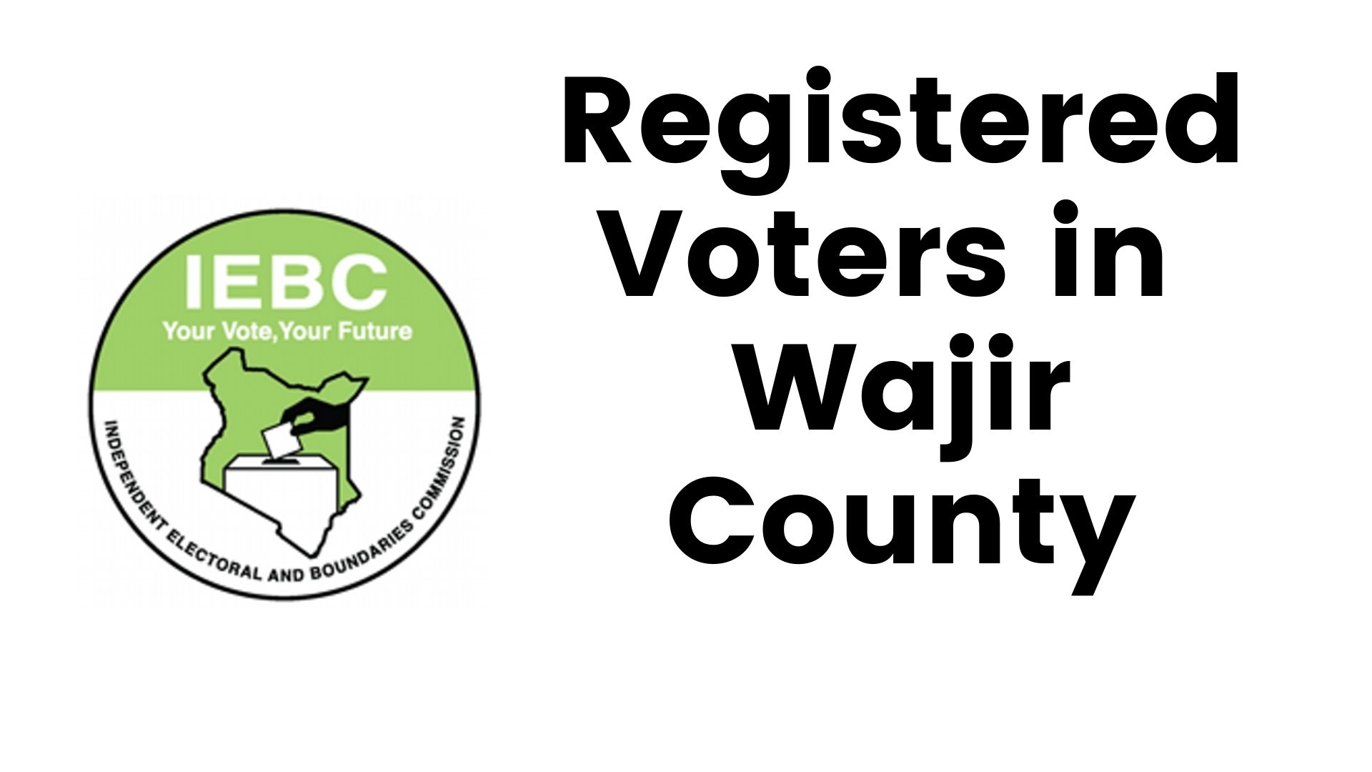 IEBC Wajir County Registered Voters