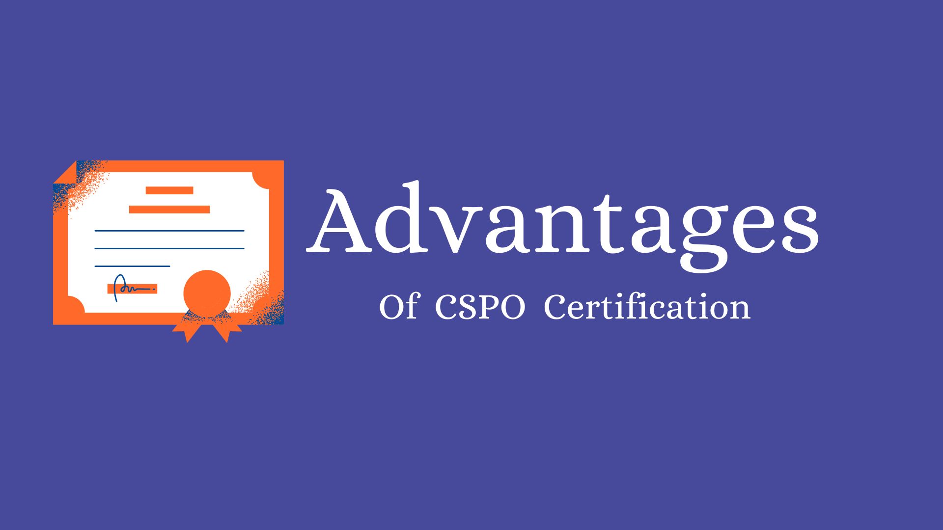 Advantages of CSPO Certification